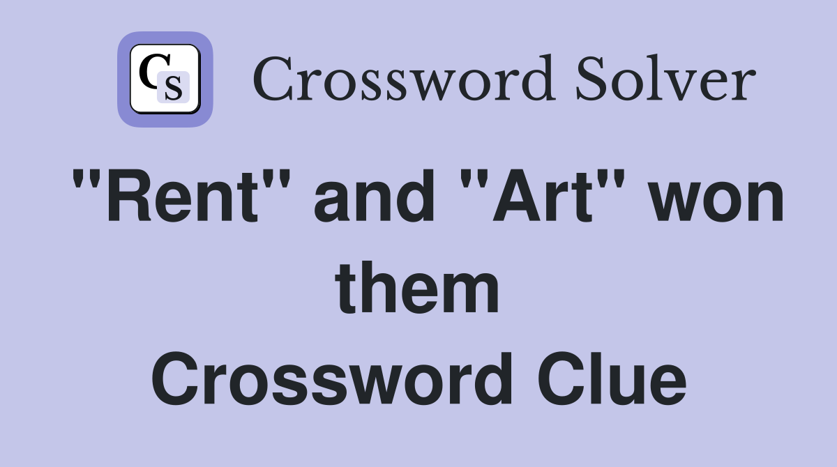 "Rent" and "Art" won them Crossword Clue