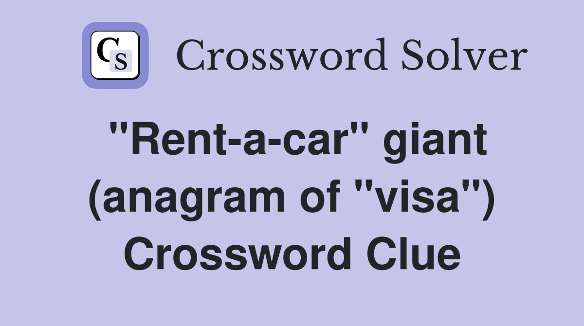 "Rent-a-car" giant (anagram of "visa") Crossword Clue