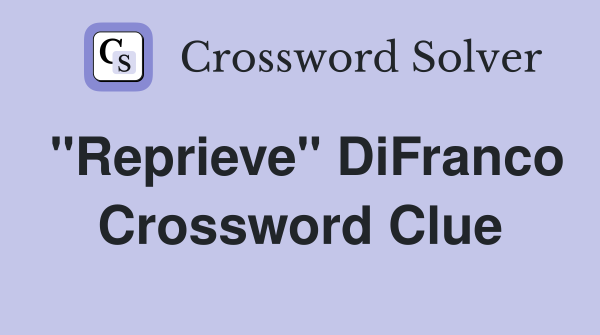 "Reprieve" DiFranco Crossword Clue