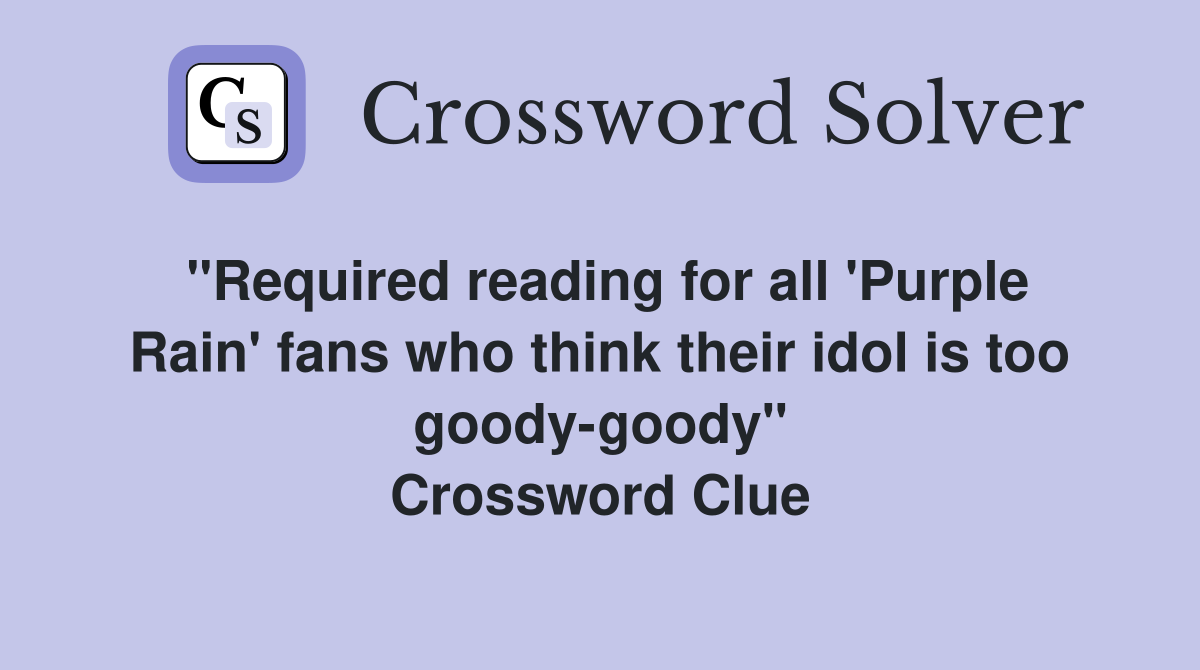 "Required reading for all 'Purple Rain' fans who think their idol is too goody-goody" Crossword Clue