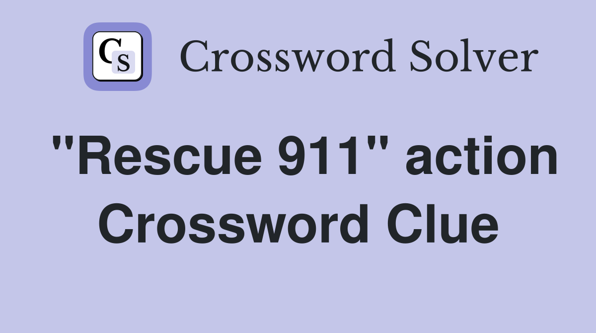 "Rescue 911" action Crossword Clue