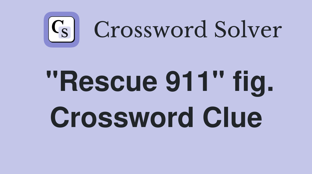 "Rescue 911" fig. Crossword Clue