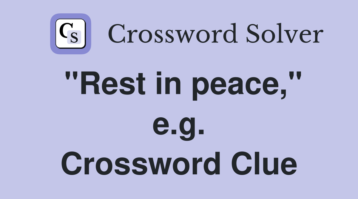 "Rest in peace," e.g. Crossword Clue
