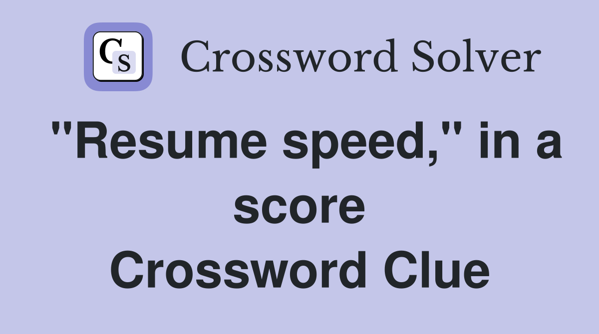 "Resume speed," in a score Crossword Clue