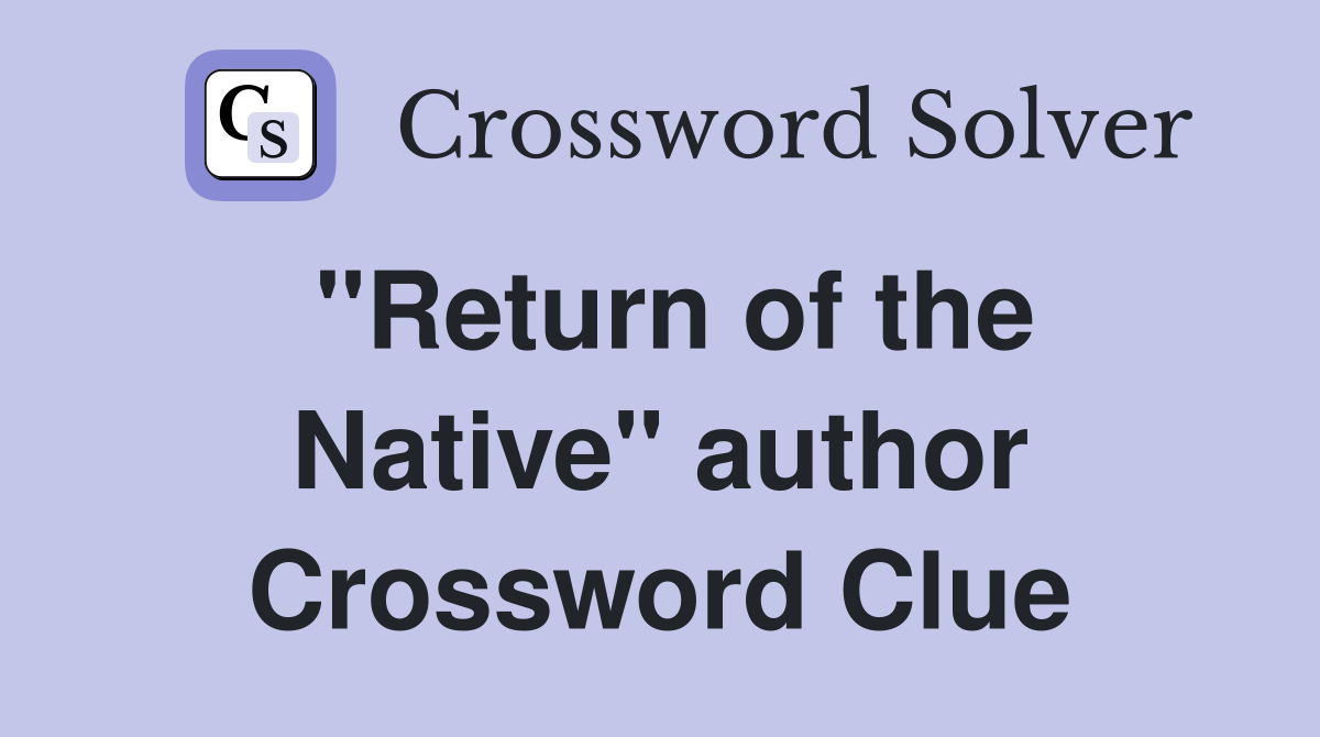 "Return of the Native" author Crossword Clue
