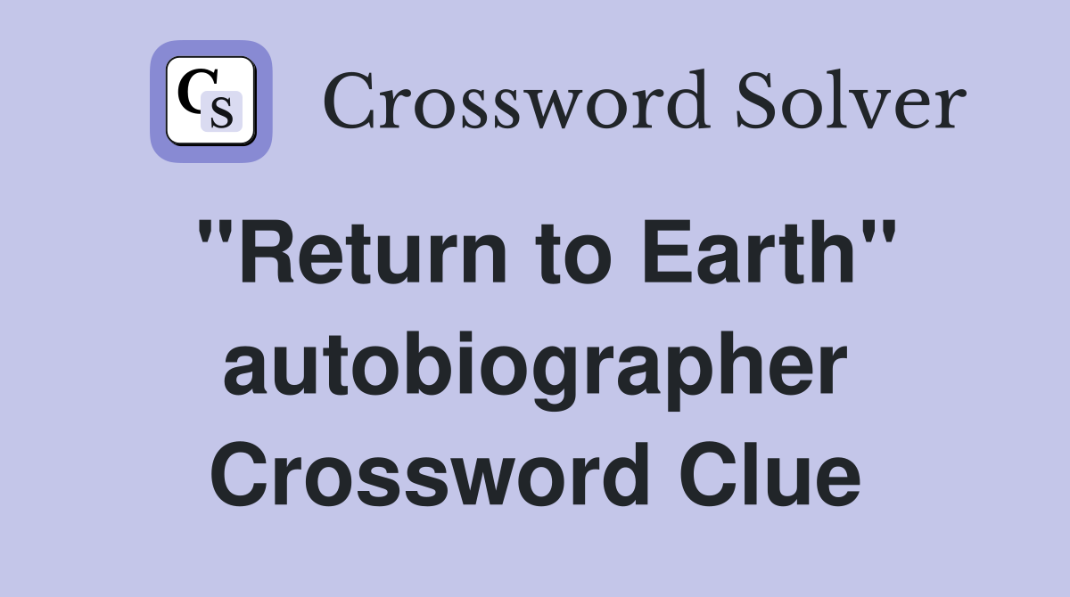 "Return to Earth" autobiographer Crossword Clue