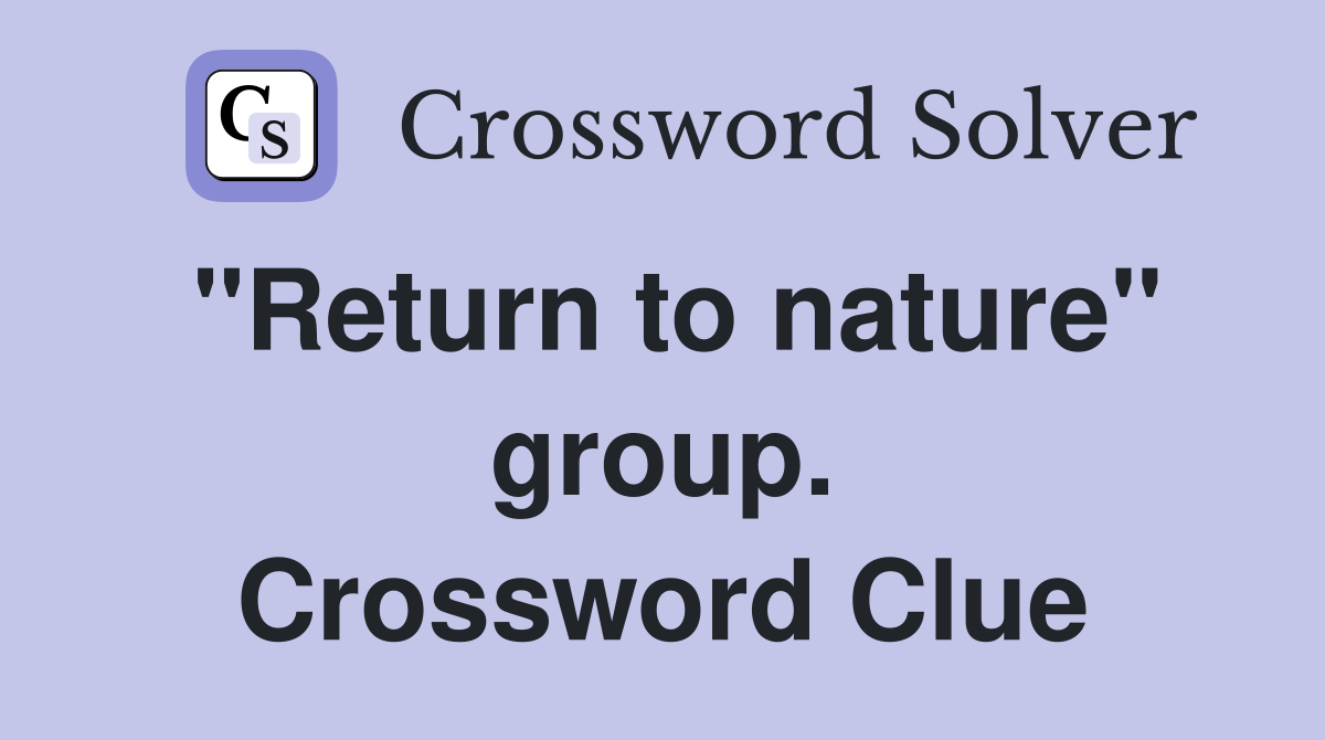 "Return to nature" group. Crossword Clue