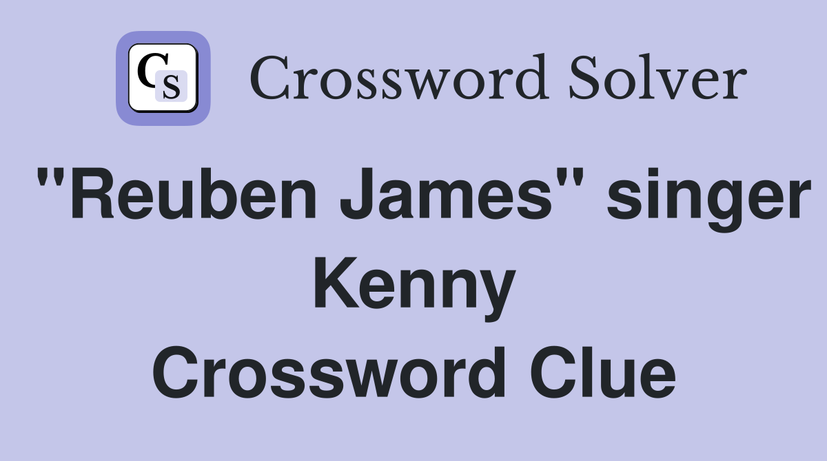 "Reuben James" singer Kenny Crossword Clue