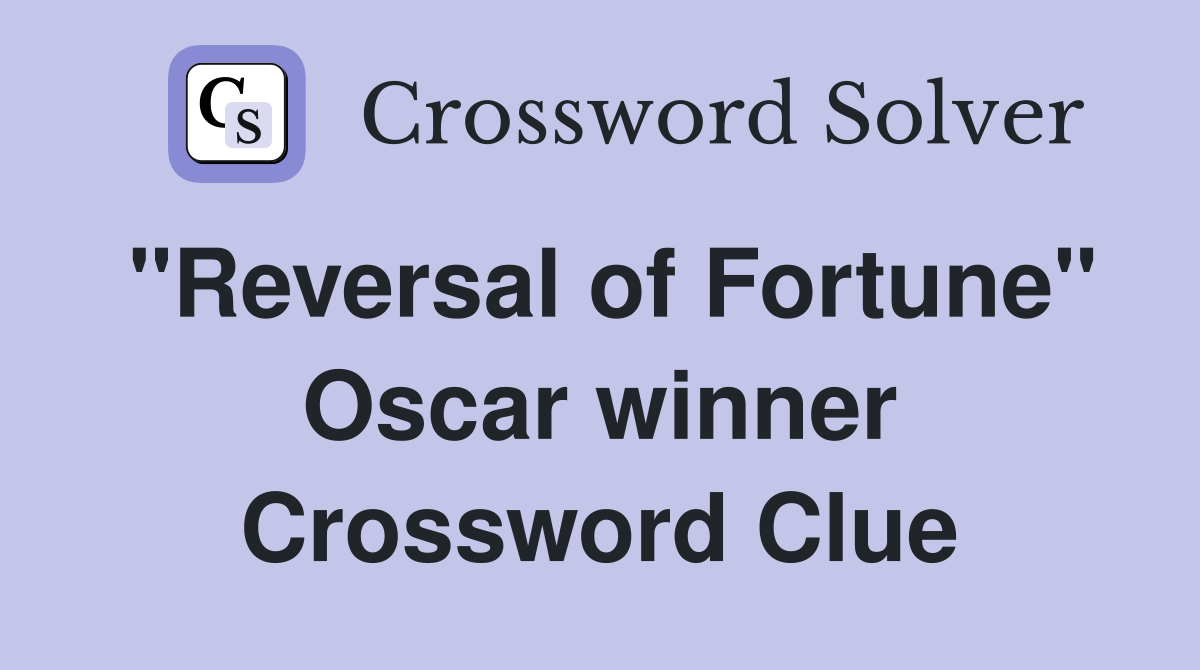 "Reversal of Fortune" Oscar winner Crossword Clue