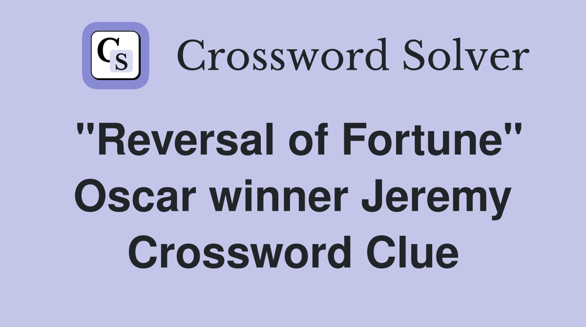 "Reversal of Fortune" Oscar winner Jeremy Crossword Clue