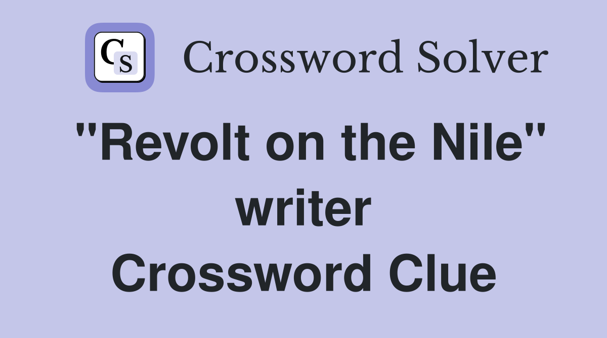 "Revolt on the Nile" writer Crossword Clue