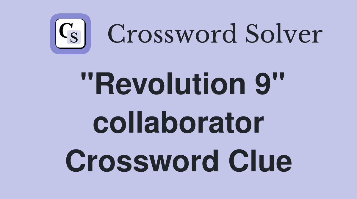 "Revolution 9" collaborator Crossword Clue
