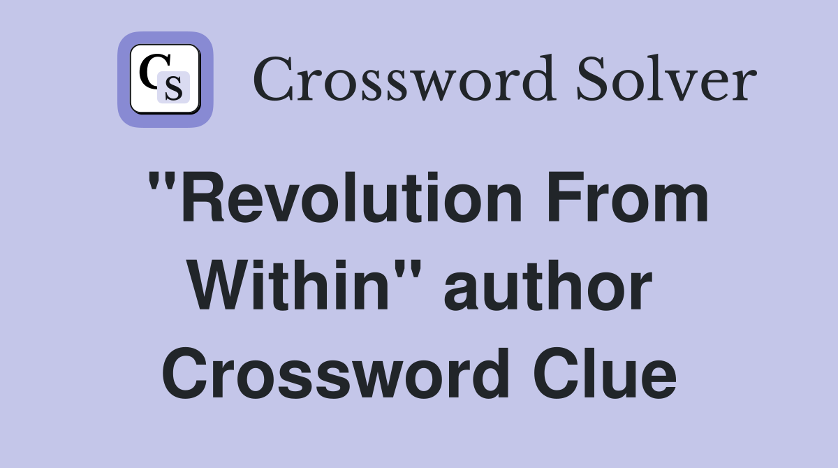 "Revolution From Within" author Crossword Clue
