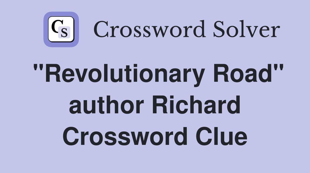"Revolutionary Road" author Richard Crossword Clue