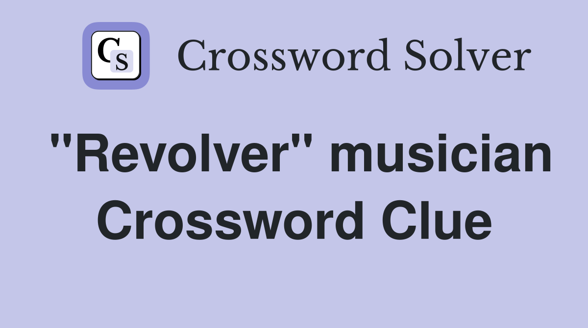 "Revolver" musician Crossword Clue