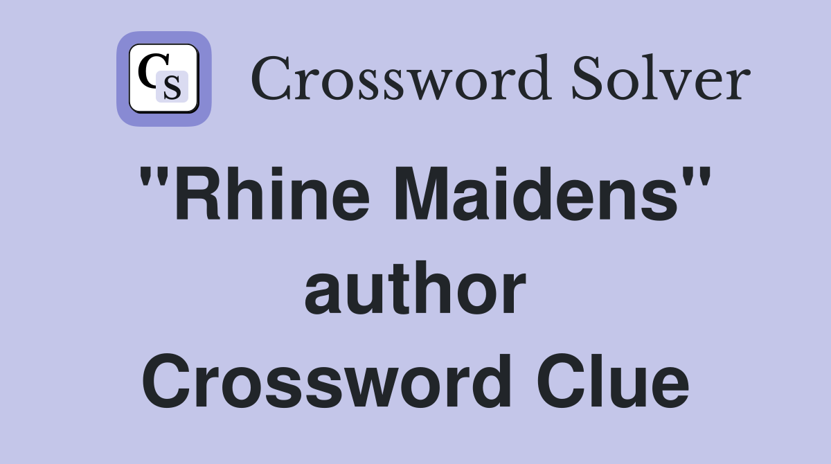 "Rhine Maidens" author Crossword Clue