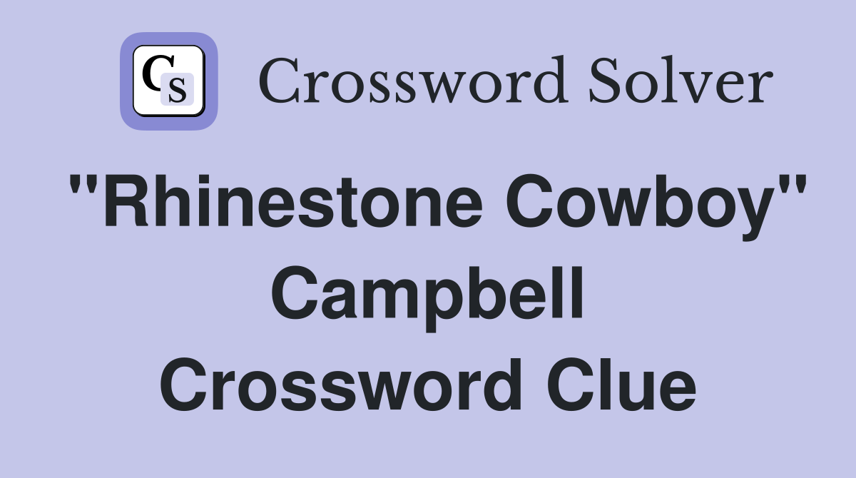 "Rhinestone Cowboy" Campbell Crossword Clue