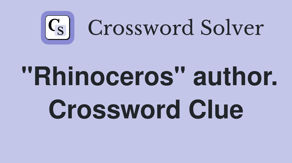 "Rhinoceros" author. Crossword Clue