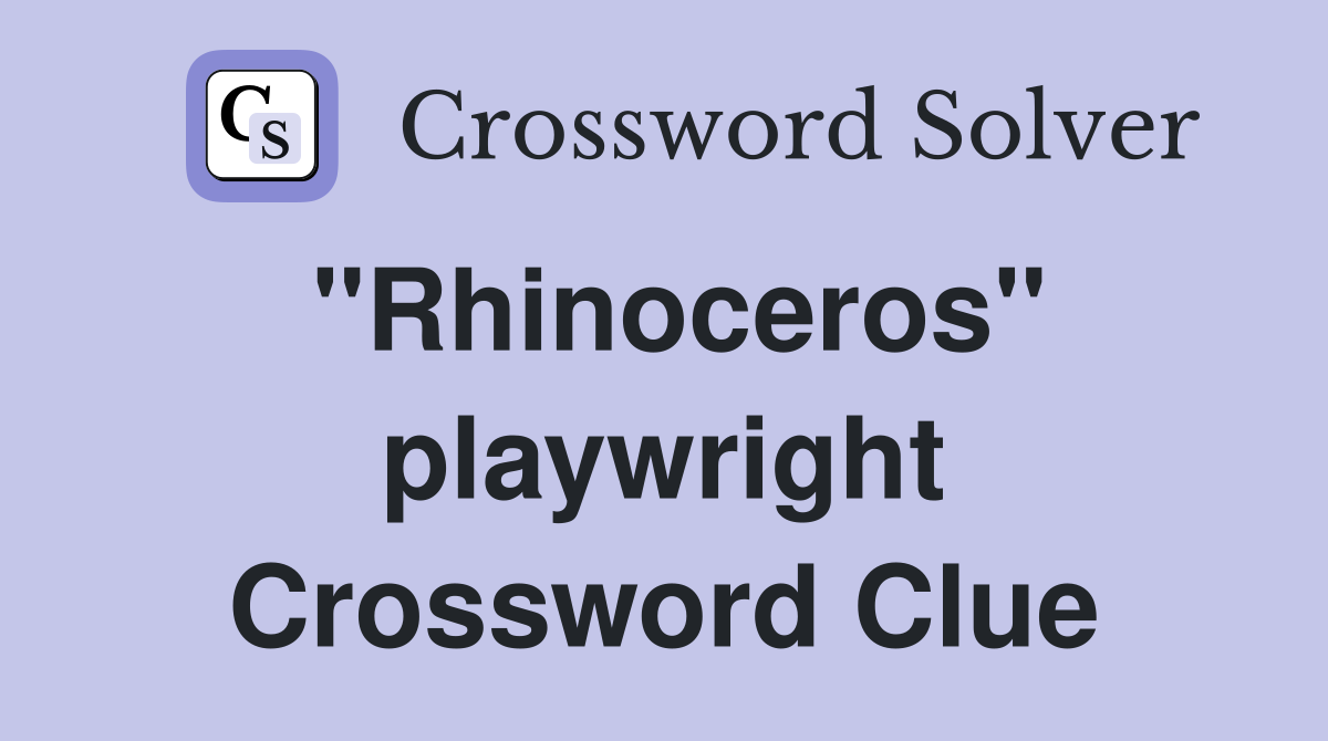 "Rhinoceros" playwright Crossword Clue