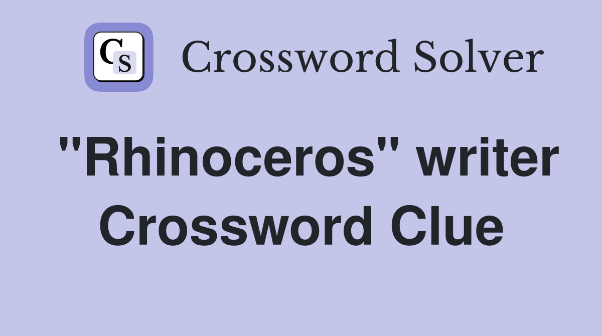 "Rhinoceros" writer Crossword Clue