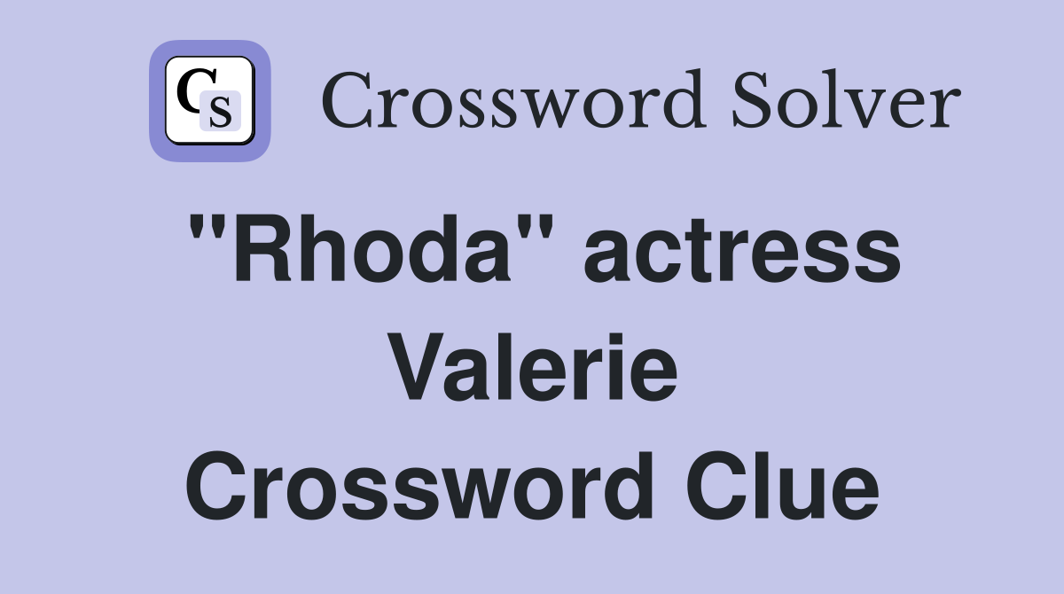"Rhoda" actress Valerie Crossword Clue