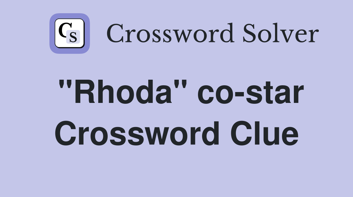 "Rhoda" co-star Crossword Clue