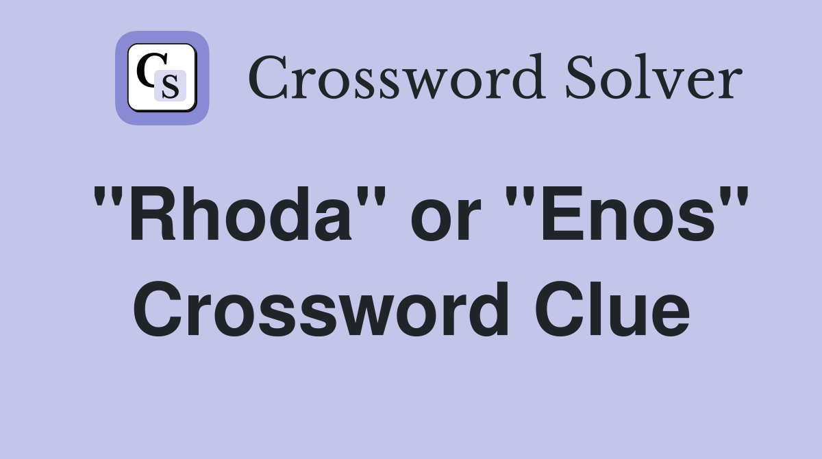 "Rhoda" or "Enos" Crossword Clue