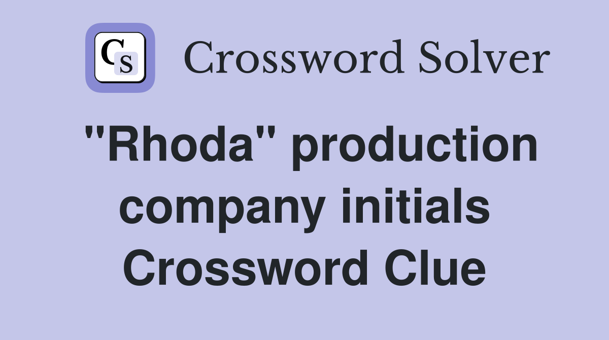 "Rhoda" production company initials Crossword Clue