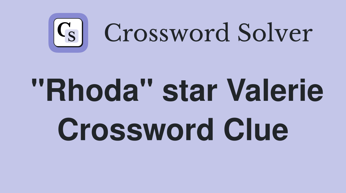 "Rhoda" star Valerie Crossword Clue