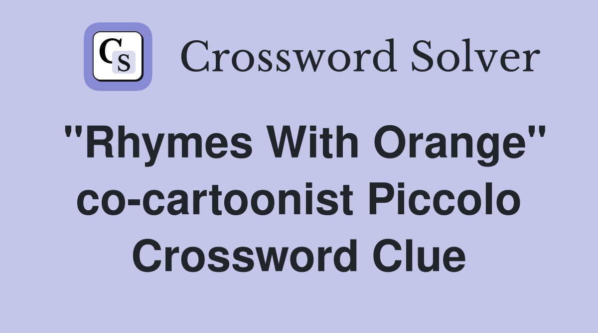 "Rhymes With Orange" co-cartoonist Piccolo Crossword Clue