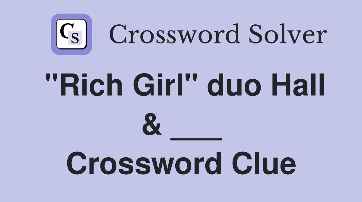 "Rich Girl" duo Hall & ___ Crossword Clue