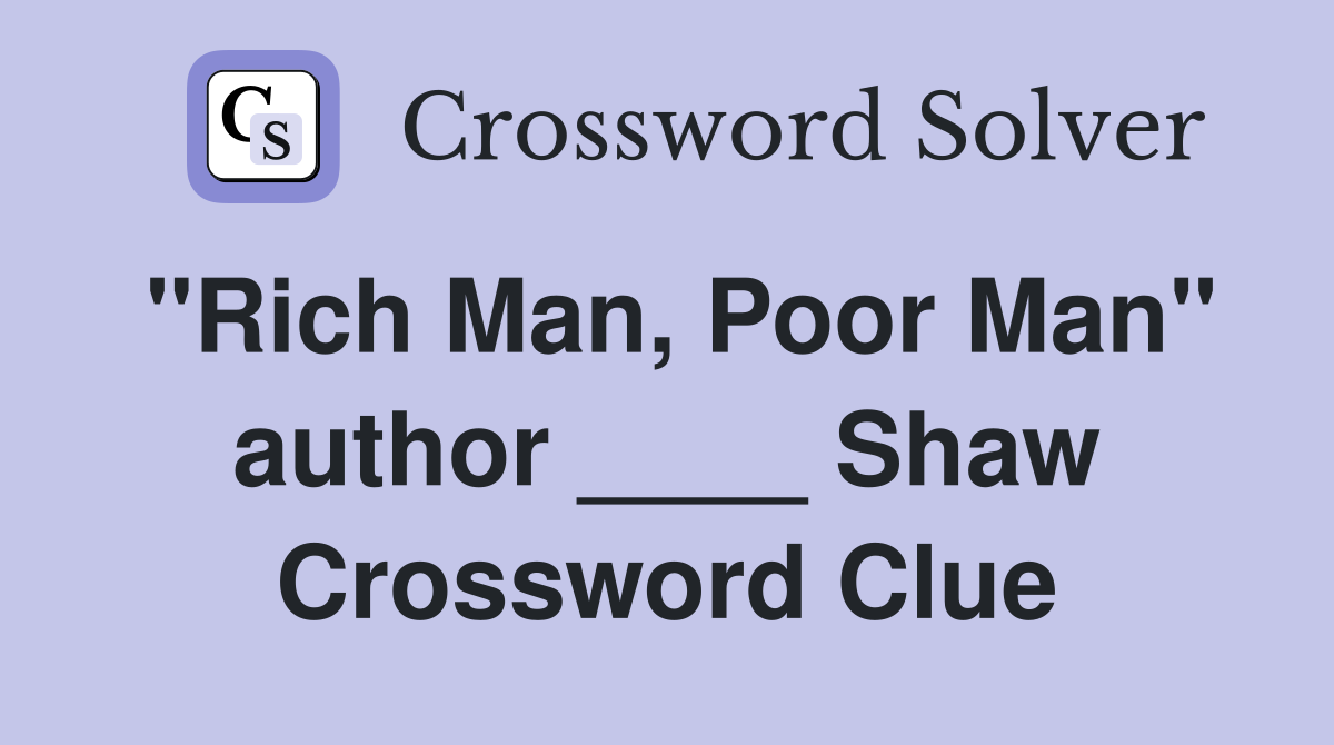 "Rich Man, Poor Man" author ____ Shaw Crossword Clue