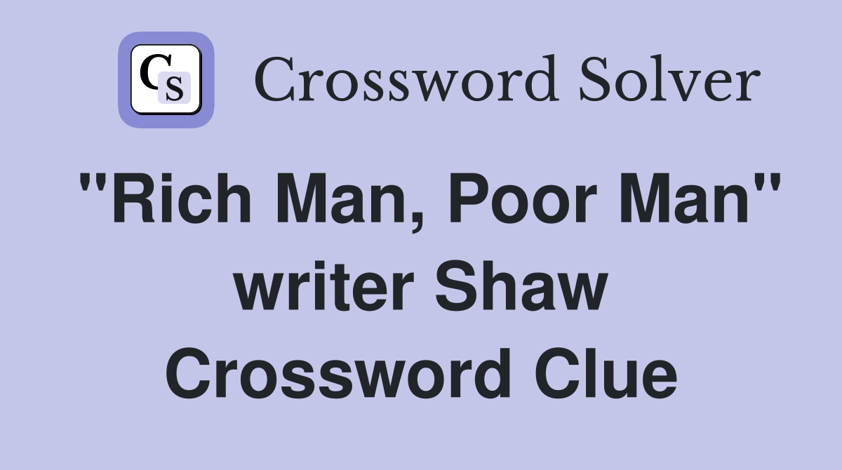 "Rich Man, Poor Man" writer Shaw Crossword Clue