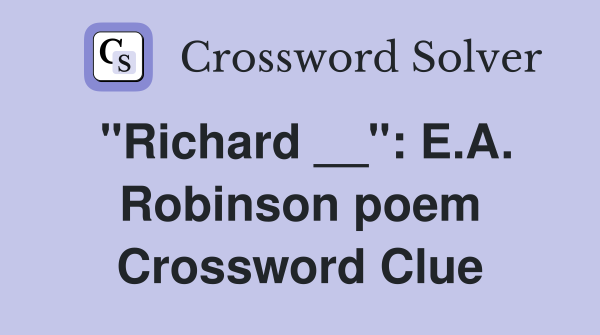"Richard __": E.A. Robinson poem Crossword Clue