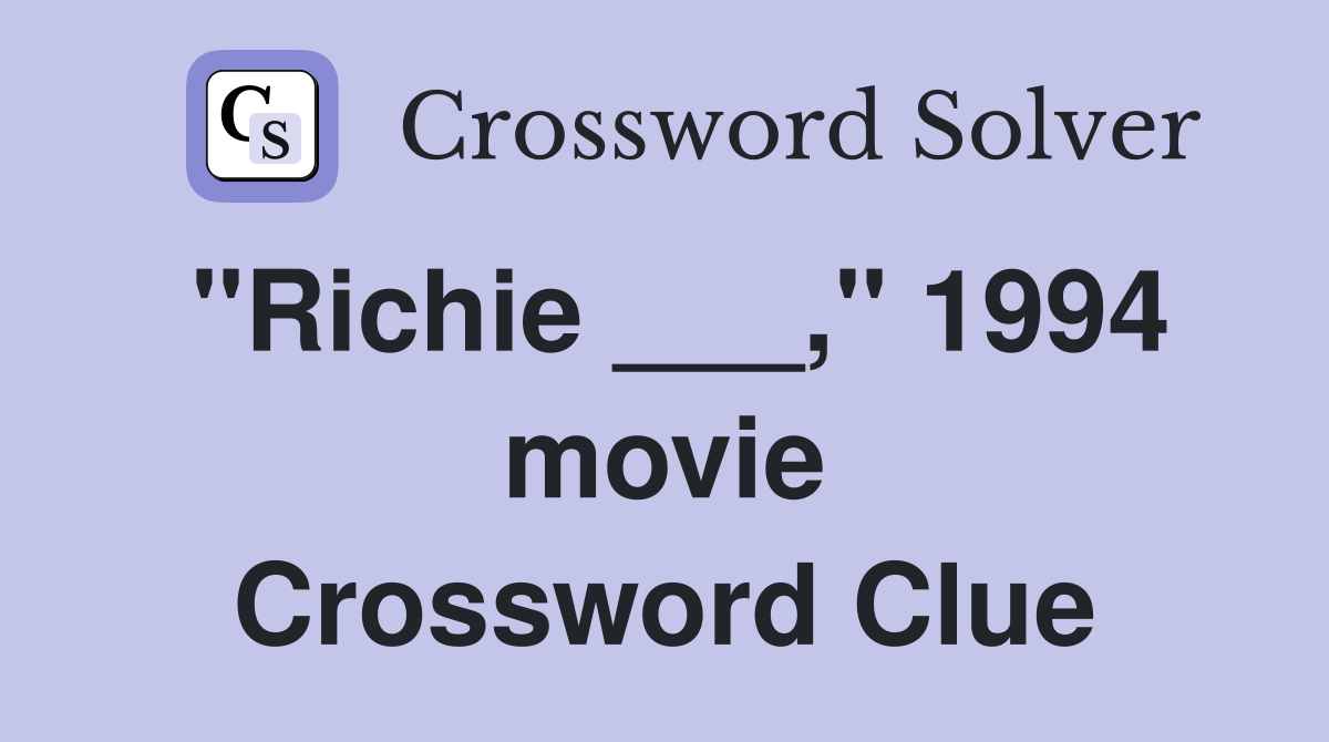 "Richie ___," 1994 movie Crossword Clue