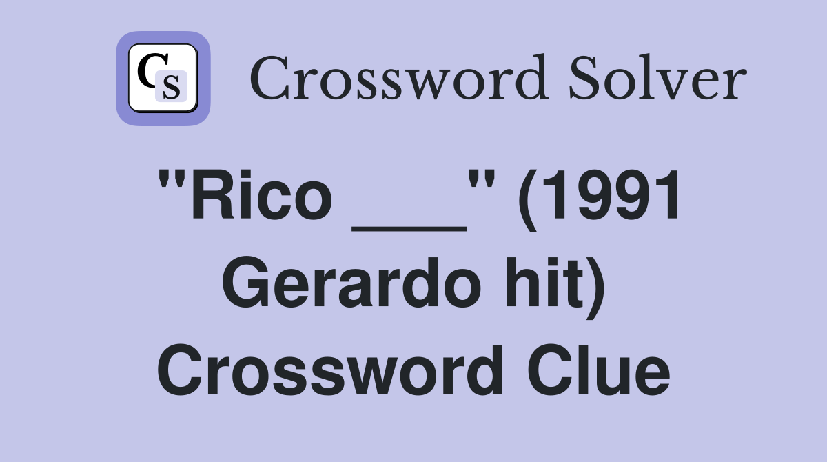 "Rico ___" (1991 Gerardo hit) Crossword Clue