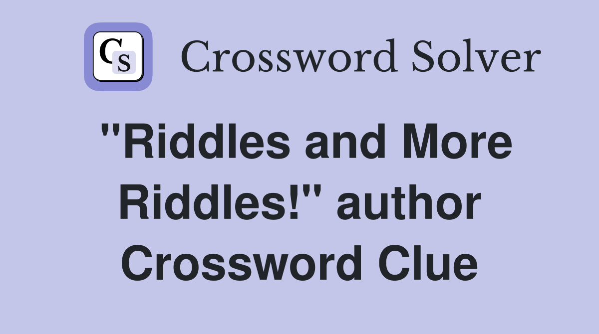"Riddles and More Riddles!" author Crossword Clue