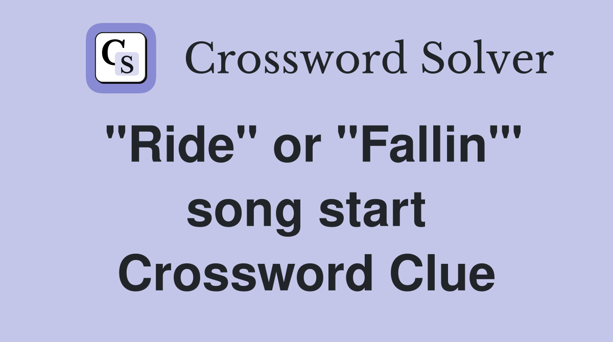 "Ride" or "Fallin'" song start Crossword Clue