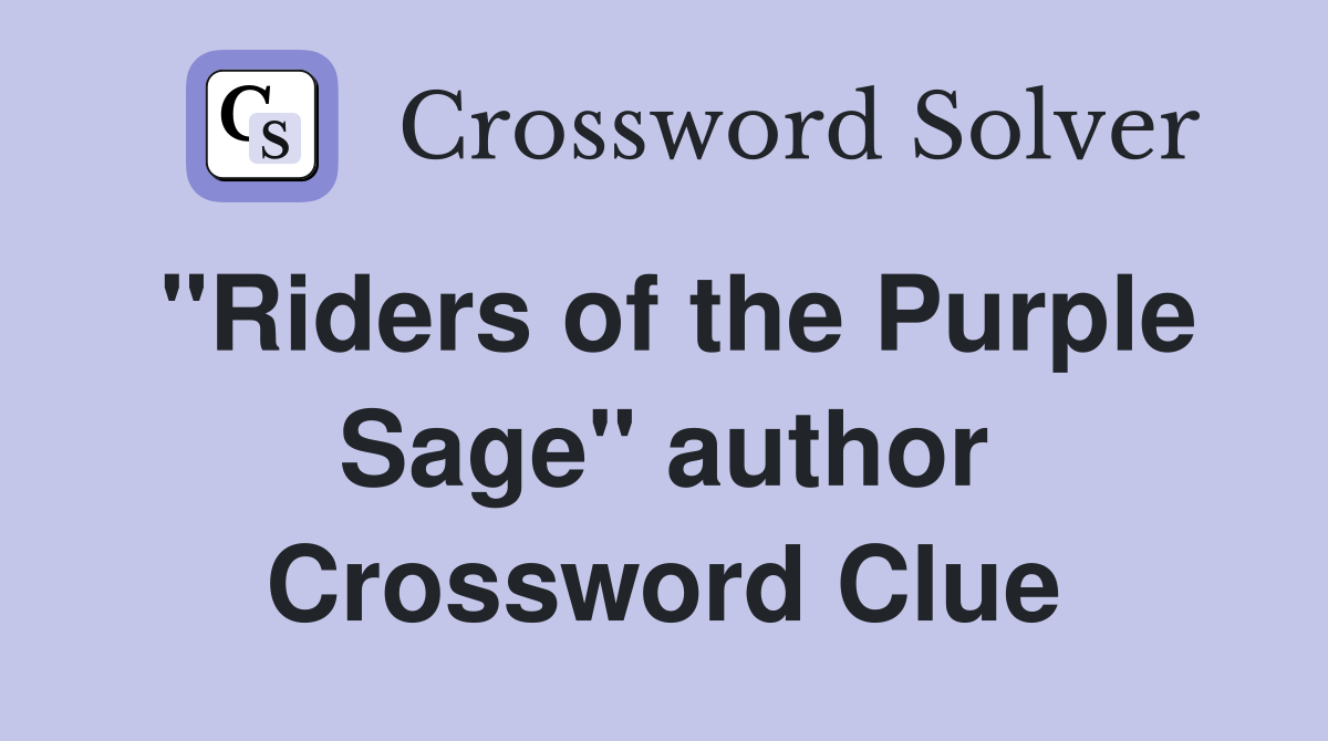"Riders of the Purple Sage" author Crossword Clue
