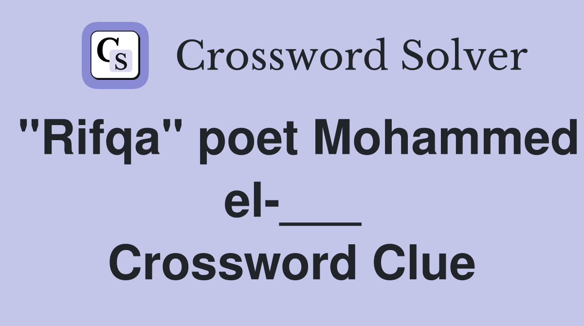 "Rifqa" poet Mohammed el-___ Crossword Clue