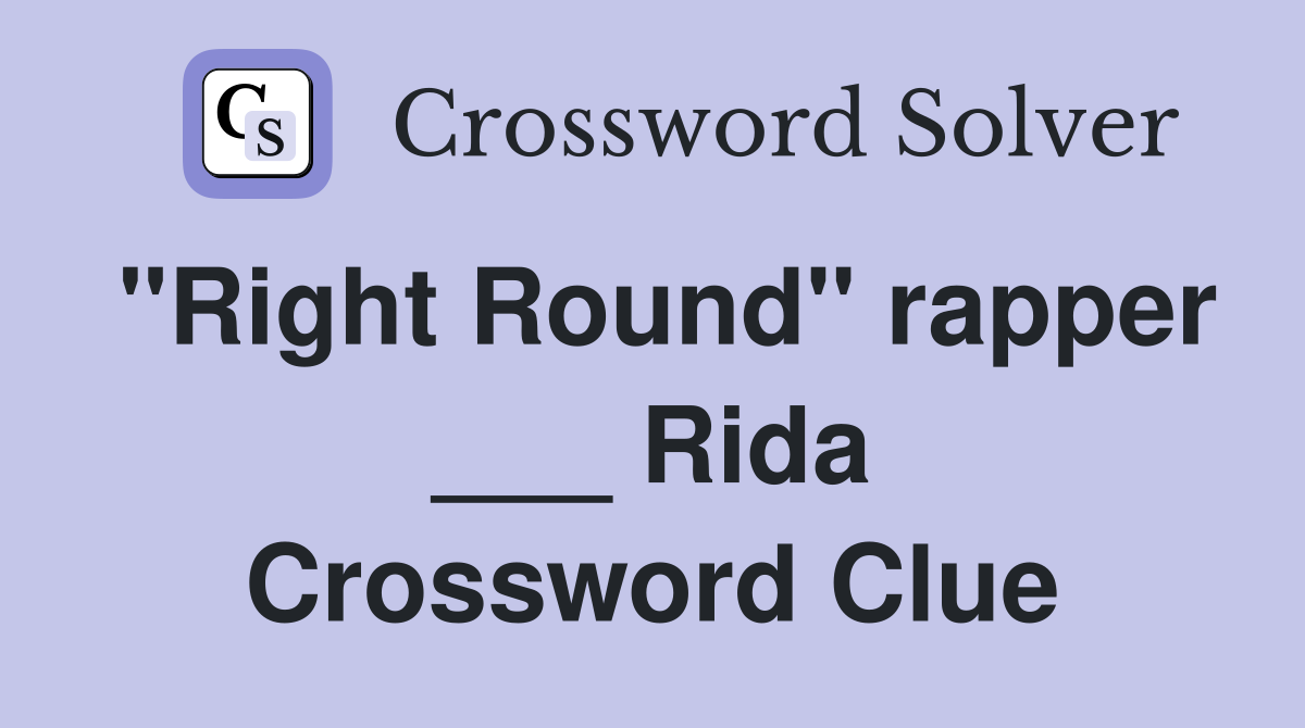 "Right Round" rapper ___ Rida Crossword Clue