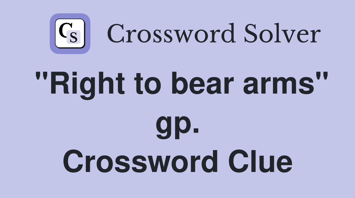 "Right to bear arms" gp. Crossword Clue