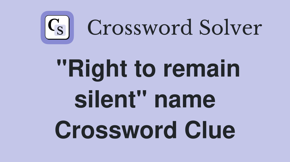 "Right to remain silent" name Crossword Clue