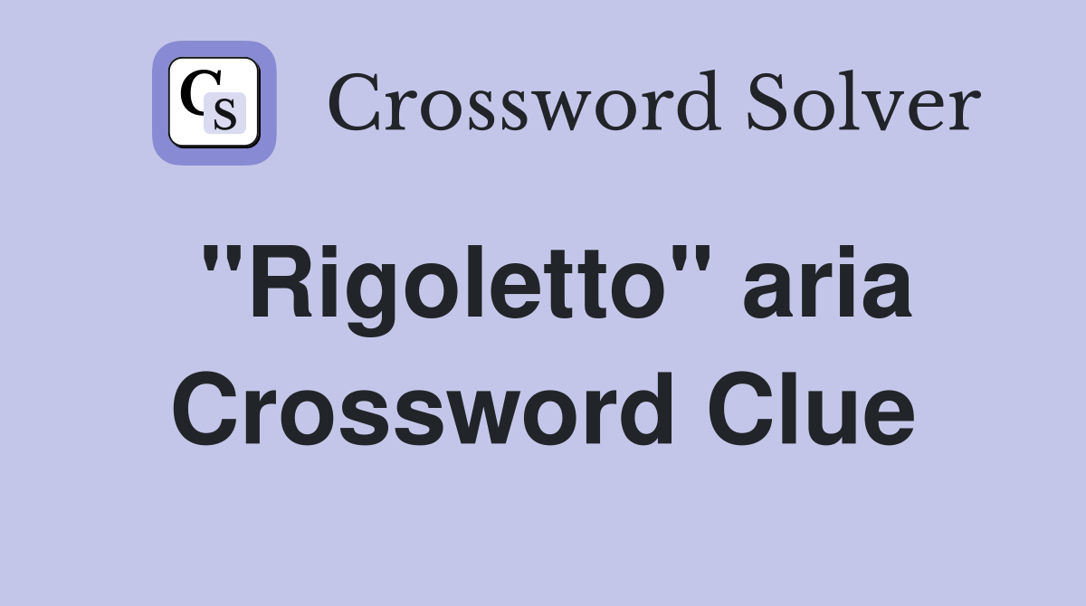 "Rigoletto" aria Crossword Clue