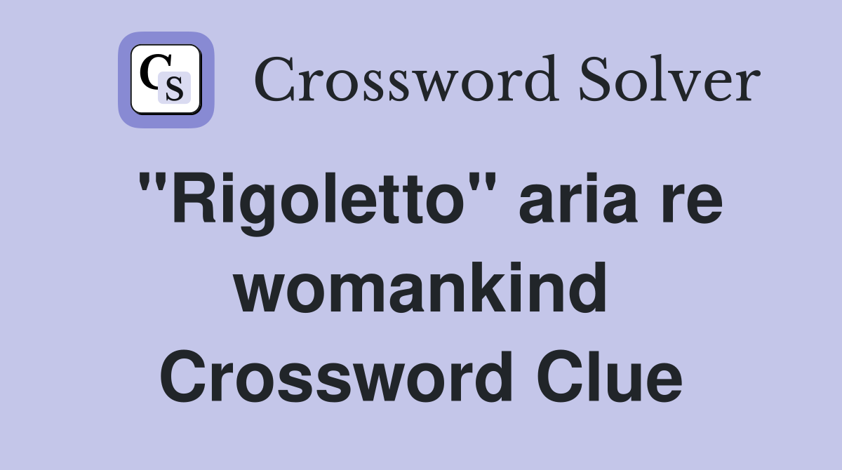 "Rigoletto" aria re womankind Crossword Clue