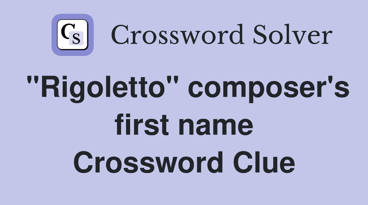"Rigoletto" composer's first name Crossword Clue