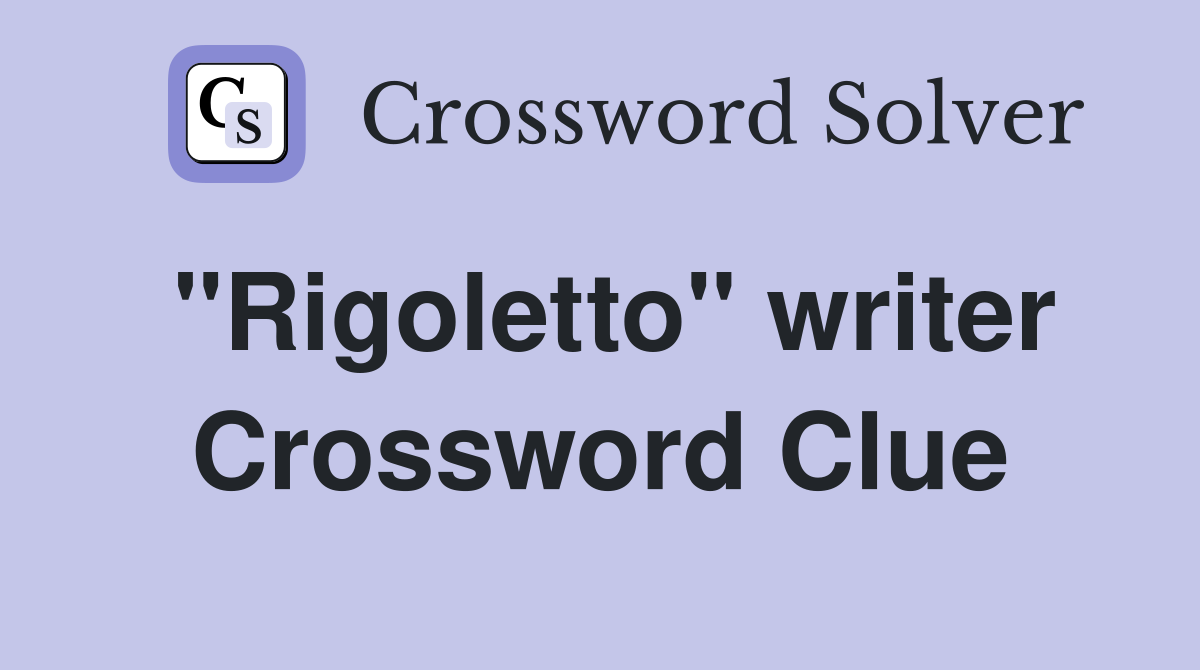 "Rigoletto" writer Crossword Clue