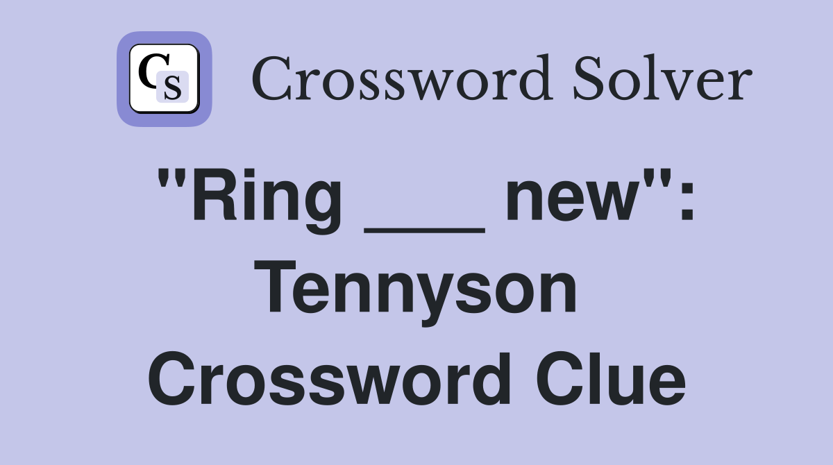 "Ring ___ new": Tennyson Crossword Clue
