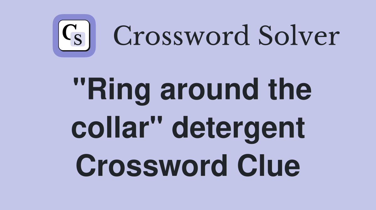 "Ring around the collar" detergent Crossword Clue