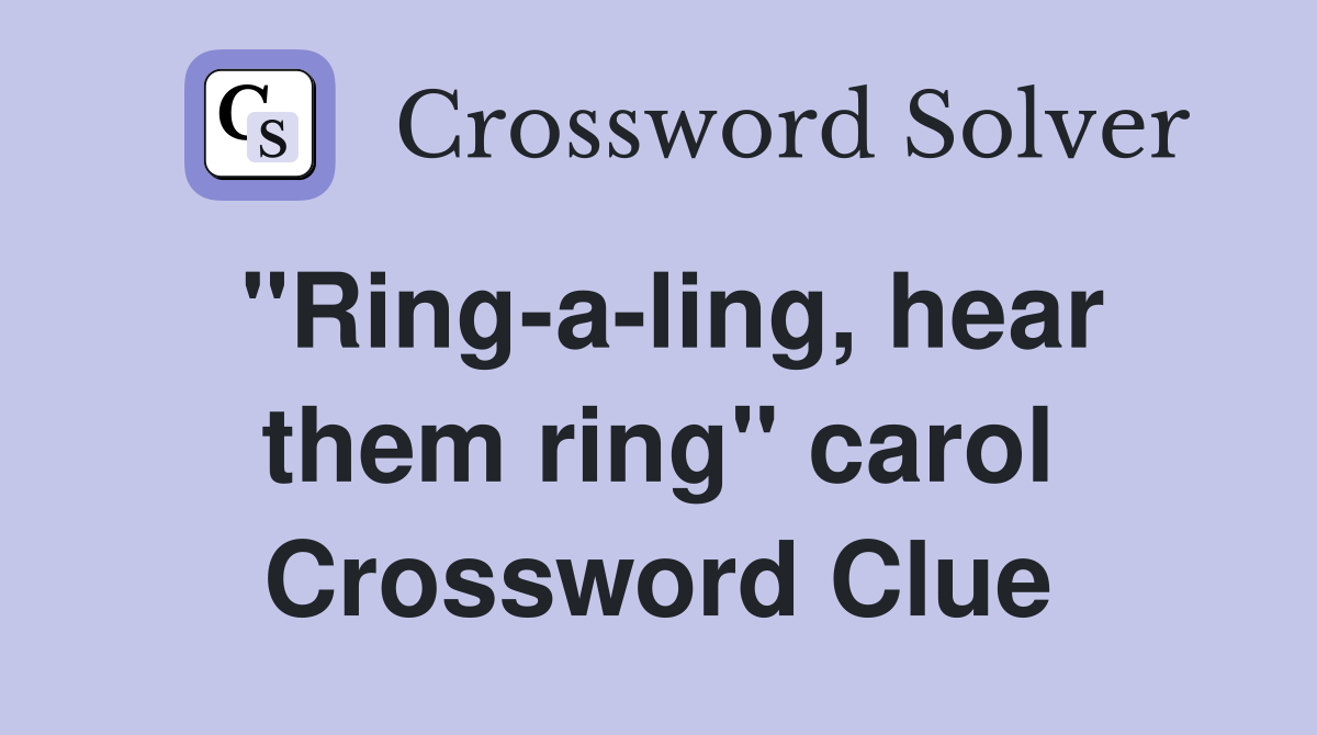 "Ring-a-ling, hear them ring" carol Crossword Clue